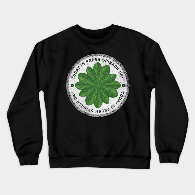 Today is Fresh Spinach Day Badge Crewneck Sweatshirt by lvrdesign